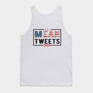 Mean Tweets 2024 2024 Election Vote Trump Political Presidential Campaign Tank Top